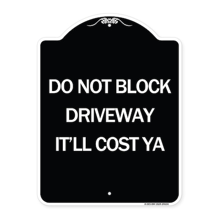 Do Not Block Driveway Itll Cost Ya Heavy-Gauge Aluminum Architectural Sign